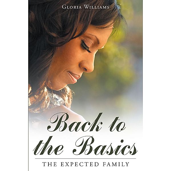 Back to The Basics / Christian Faith Publishing, Inc., Gloria Williams