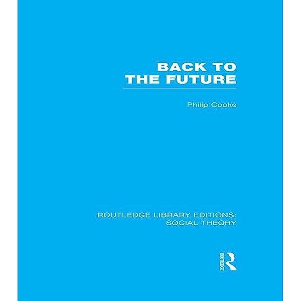 Back to the Future (RLE Social Theory), Philip Cooke