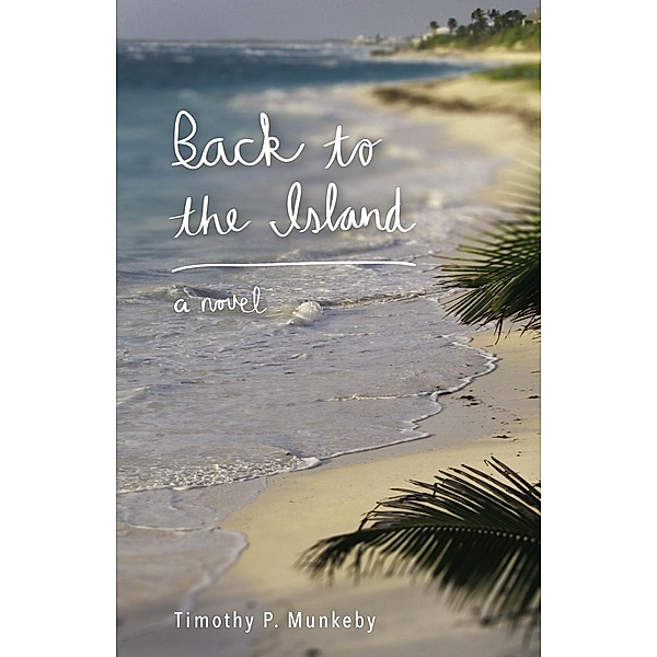 Back to the Island, Timothy P. Munkeby