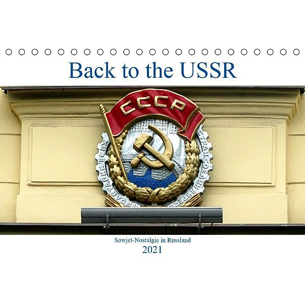 Back to the USSR - Sowjet-Nostalgie in Russland (Tischkalender 2021 DIN A5 quer), Henning von Löwis of Menar, Henning von Löwis of Menar