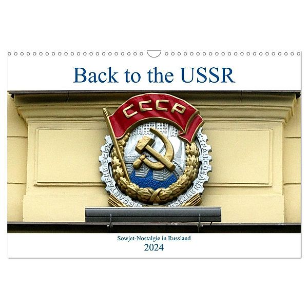 Back to the USSR - Sowjet-Nostalgie in Russland (Wandkalender 2024 DIN A3 quer), CALVENDO Monatskalender, Henning von Löwis of Menar