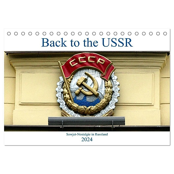 Back to the USSR - Sowjet-Nostalgie in Russland (Tischkalender 2024 DIN A5 quer), CALVENDO Monatskalender, Henning von Löwis of Menar