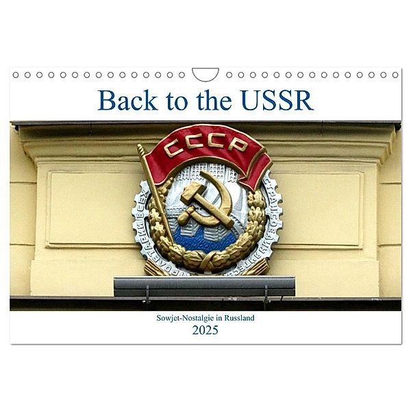 Back to the USSR - Sowjet-Nostalgie in Russland (Wandkalender 2025 DIN A4 quer), CALVENDO Monatskalender, Calvendo, Henning von Löwis of Menar