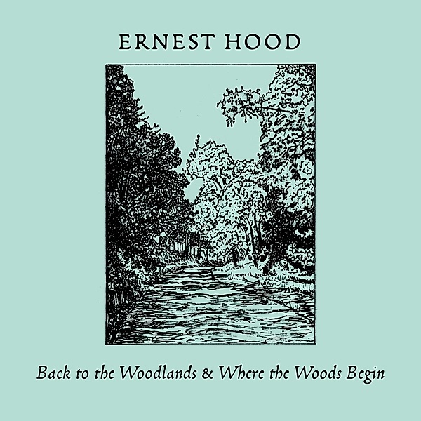 Back To The Woodlands & Where The Woods Begin, Ernest Hood