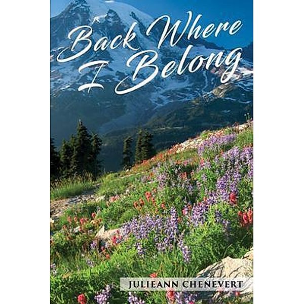 Back to Where I Belong / GoldTouch Press, LLC, Julie Ann Chenevert