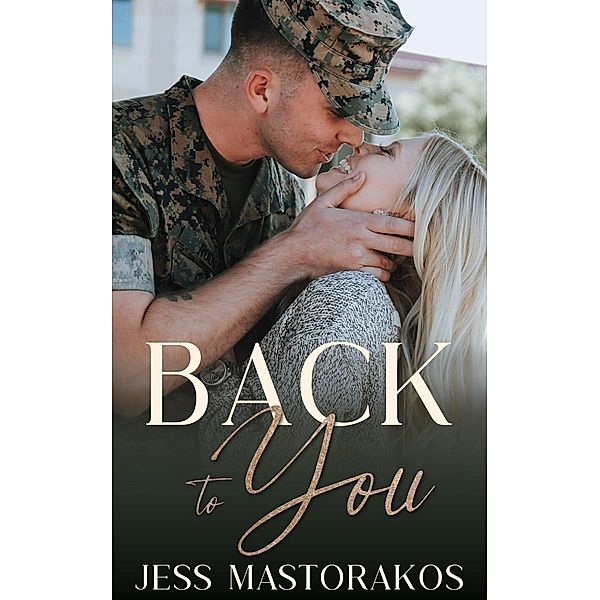 Back to You (San Diego Marines, #1) / San Diego Marines, Jess Mastorakos