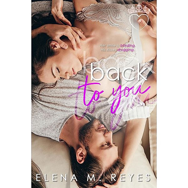 Back To You (Sweet, Safe, & Sexy AF Romances, #2) / Sweet, Safe, & Sexy AF Romances, Elena M. Reyes