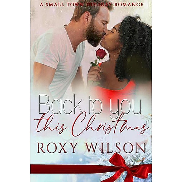 Back to You this Christmas, Roxy Wilson