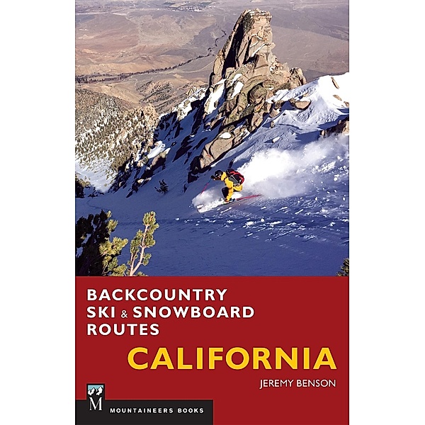 Backcountry Ski & Snowboard Routes: California, Jeremy Benson