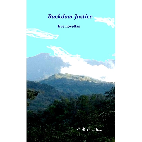 Backdoor Justice, C. D. Moulton