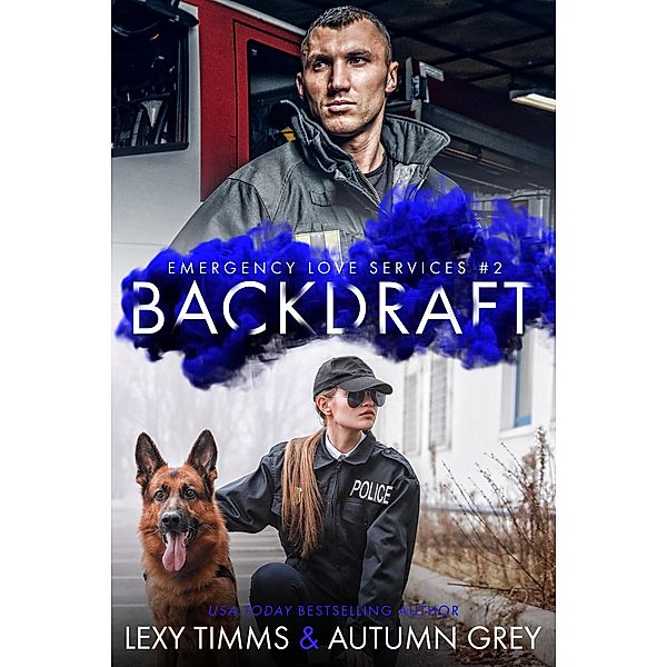 Backdraft (Emergency Love Series, #2) / Emergency Love Series, Lexy Timms, Autumn Gaze