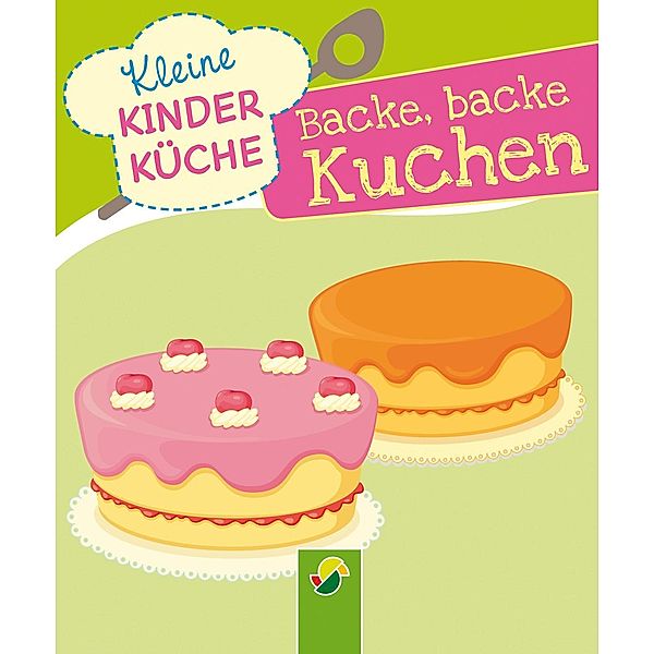 Backe, backe, Kuchen / Kleine Kinderküche Bd.3, Lisa Pertagnol