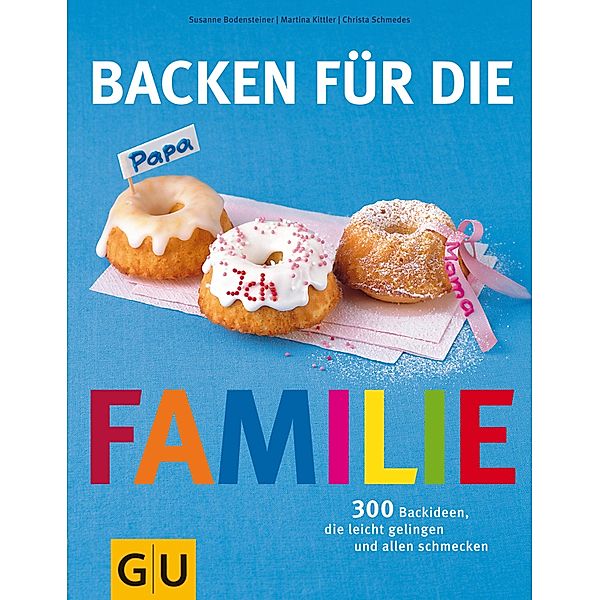 Backen für die Familie / GU Familienküche, Martina Kittler, Christa Schmedes, Susanne Bodensteiner