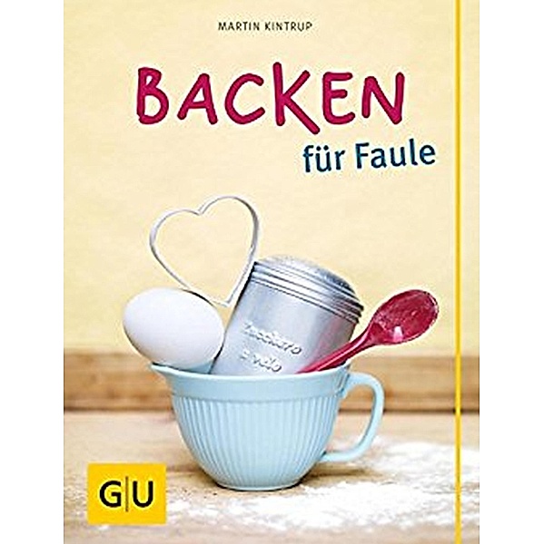 Backen für Faule / GU Themenkochbuch, Martin Kintrup