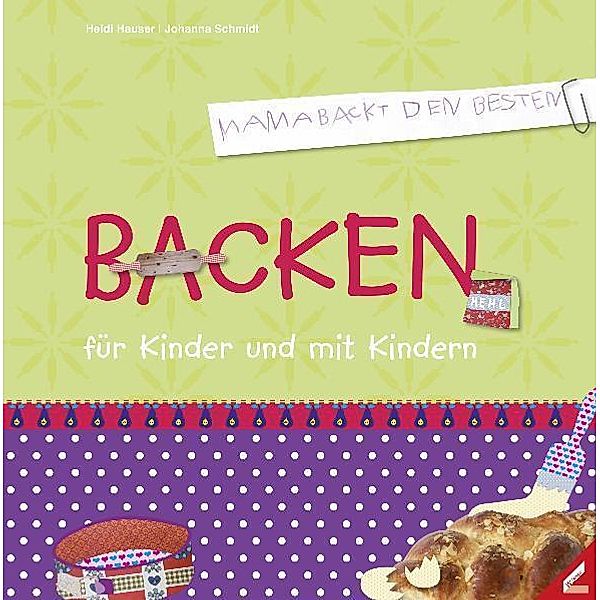 Backen für Kinder und mit Kindern, Heidi Hauser, Johanna Schmidt