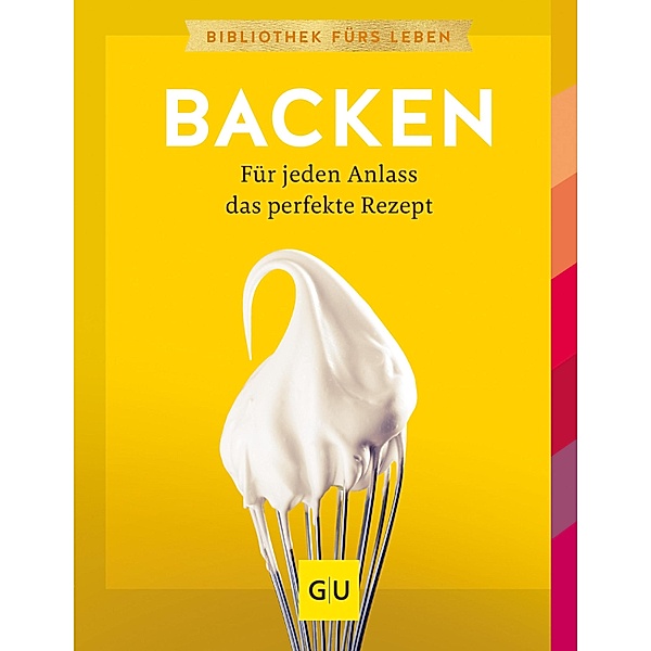 Backen / GU Kochen & Verwöhnen Grundkochbücher, Christa Schmedes, Anne-Katrin Weber, Corinna Schober, Sandra Schumann