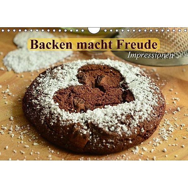 Backen macht Freude. Impressionen (Wandkalender 2017 DIN A4 quer), Elisabeth Stanzer