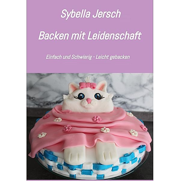 Backen mit Leidenschaft, Sybella Jersch