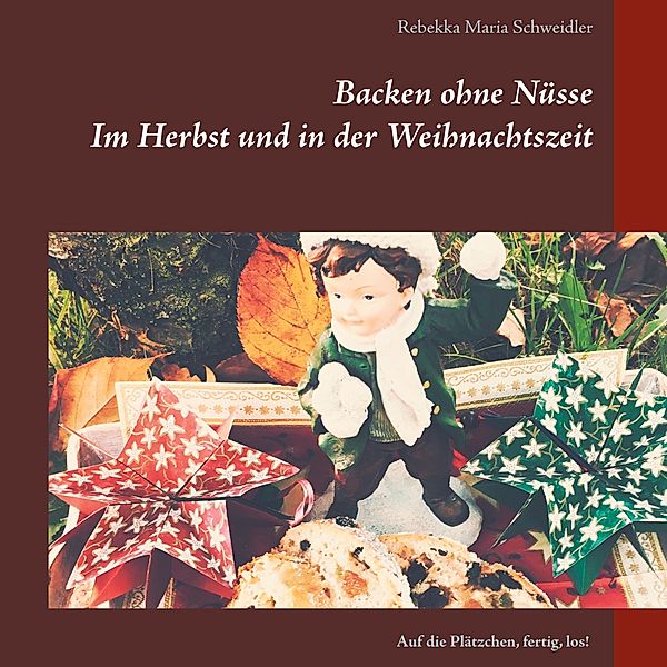 Backen ohne Nüsse, Rebekka Maria Schweidler