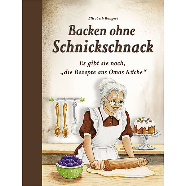 Backen ohne Schnickschnack, Elisabeth Bangert