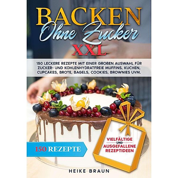 Backen ohne Zucker XXL, Heike Braun