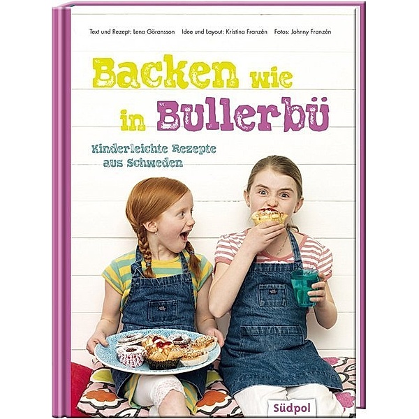 Backen wie in Bullerbü - Kinderleichte Rezepte aus Schweden, Lena Göransson