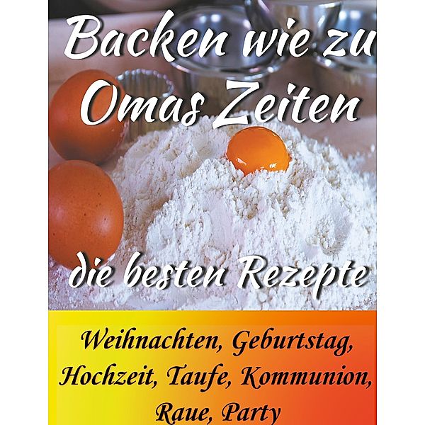 Backen wie zu Omas Zeiten, Betty Winkelmann, Marlis Sebaltis, Klara Maria Schulte-Becker, Paula Enny Melly