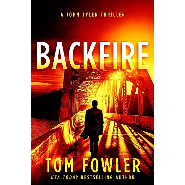 Backfire: A John Tyler Thriller (John Tyler Action Thrillers, #7) / John Tyler Action Thrillers, Tom Fowler