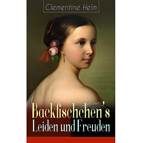 Backfischchen's Leiden und Freuden, Clementine Helm