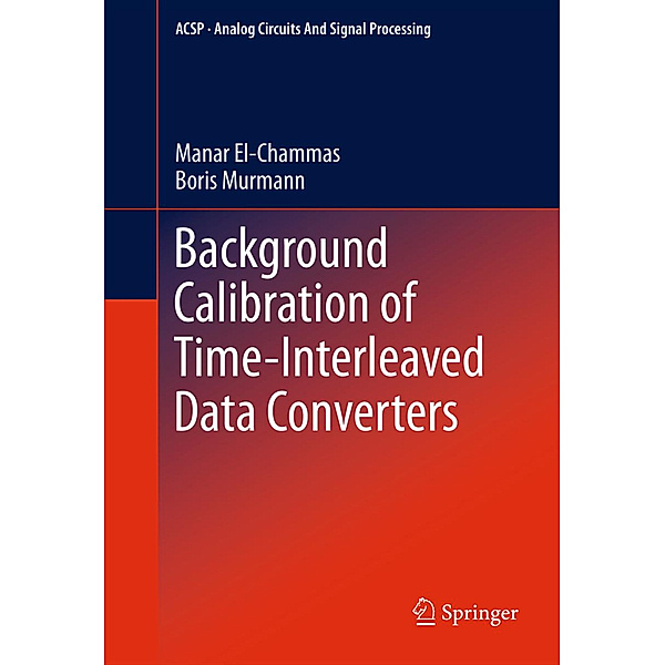 Background Calibration of Time-Interleaved Data Converters, Manar El-Chammas, Boris Murmann
