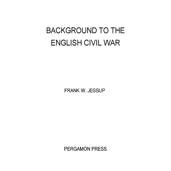 Background to the English Civil War, Frank W. Jessup