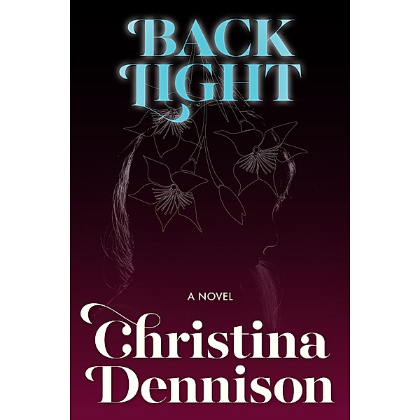 Backlight (The Francesca Trilogy) / The Francesca Trilogy, Christina Dennison