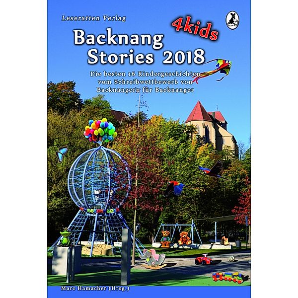 Backnang Stories 4 kids 2018, Leonie Baumann, Mia-Sophie Schenk, Sarah Stiegler, Heidrun Szillus, Annika Vetter, Lara Wingenfeld, Sabine Baumert, Amelie Ebinger, Annegret Eppler, Katharina Frank, Marina Heidrich, Tanja Kummer, Patricia Rieger, Felix Rosenfeldt