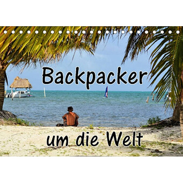 Backpacker um die Welt (Tischkalender 2022 DIN A5 quer), Florian Blümm