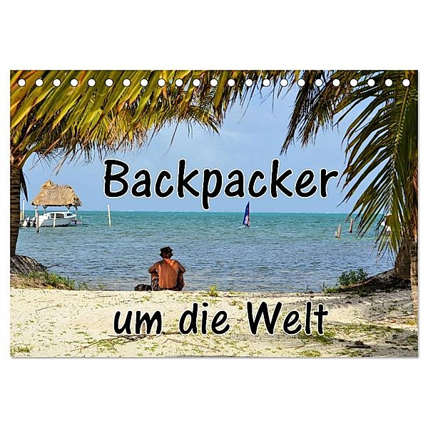 Backpacker um die Welt (Tischkalender 2024 DIN A5 quer), CALVENDO Monatskalender, Florian Blümm