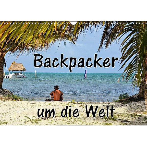 Backpacker um die Welt (Wandkalender 2020 DIN A3 quer), Florian Blümm