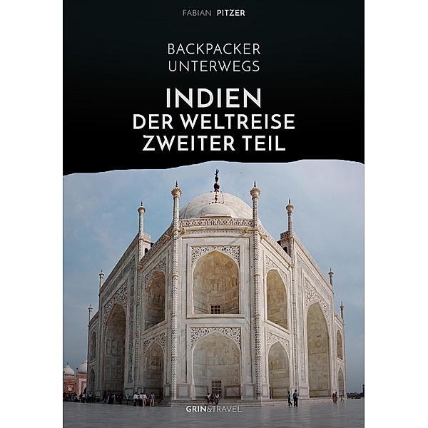 Backpacker unterwegs: Indien - Der Weltreise zweiter Teil, Fabian Pitzer