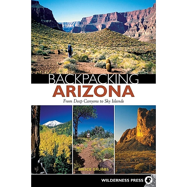 Backpacking Arizona / Backpacking, Bruce Grubbs