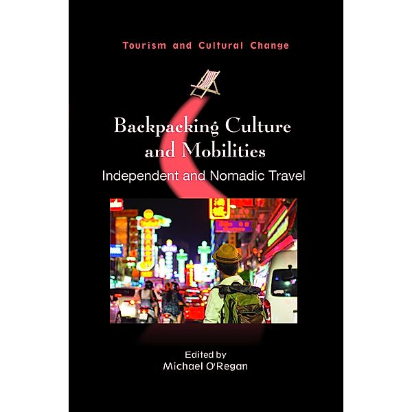 Backpacking Culture and Mobilities / Tourism and Cultural Change Bd.61