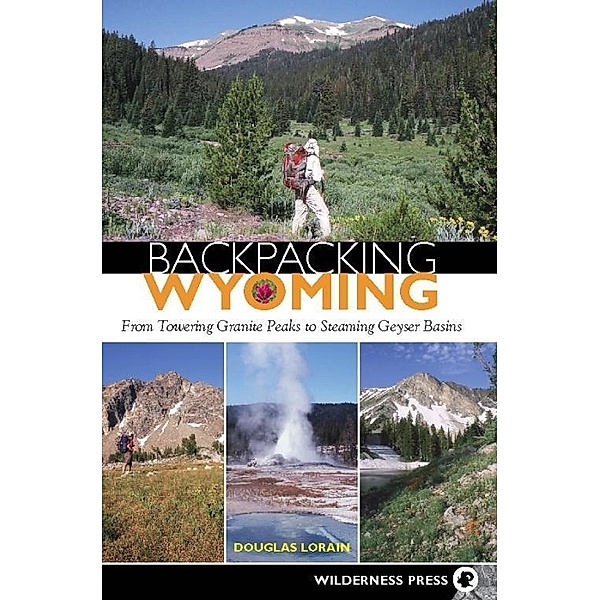 Backpacking Wyoming / Backpacking, Douglas Lorain