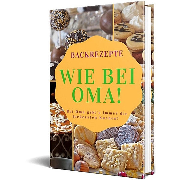 Backrezepte Wie bei Oma! / Rezepte Bd.1, Rüdiger Küttner-Kühn