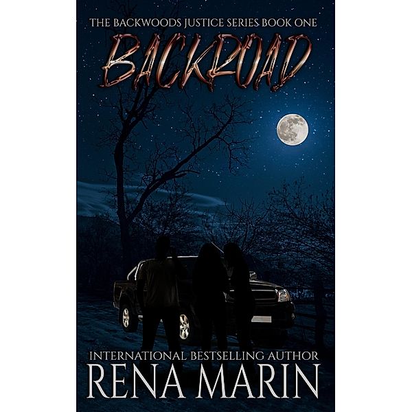 Backroad (The Backwoods Justice Series, #1) / The Backwoods Justice Series, Rena Marin