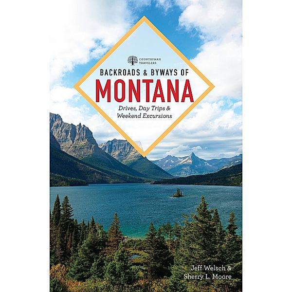 Backroads & Byways of Montana: Drives, Day Trips & Weekend Excursions (2nd Edition)  (Backroads & Byways) / Backroads & Byways Bd.0, Jeff Welsch, Sherry L. Moore