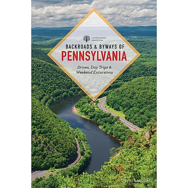 Backroads & Byways of Pennsylvania: Drives, Day Trips & Weekend Excursions (Second Edition), David Langlieb
