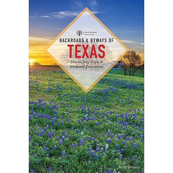 Backroads & Byways of Texas (Third Edition)  (Backroads & Byways) / Backroads & Byways Bd.0, Amy K. Brown