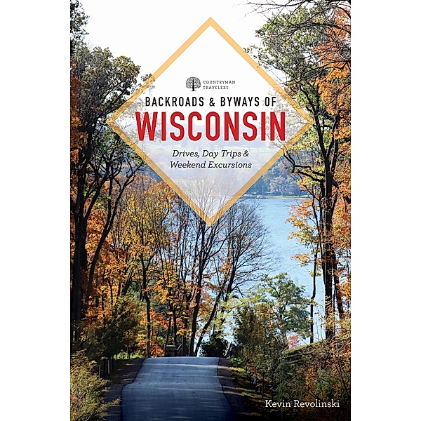 Backroads & Byways of Wisconsin (Second), Kevin Revolinski