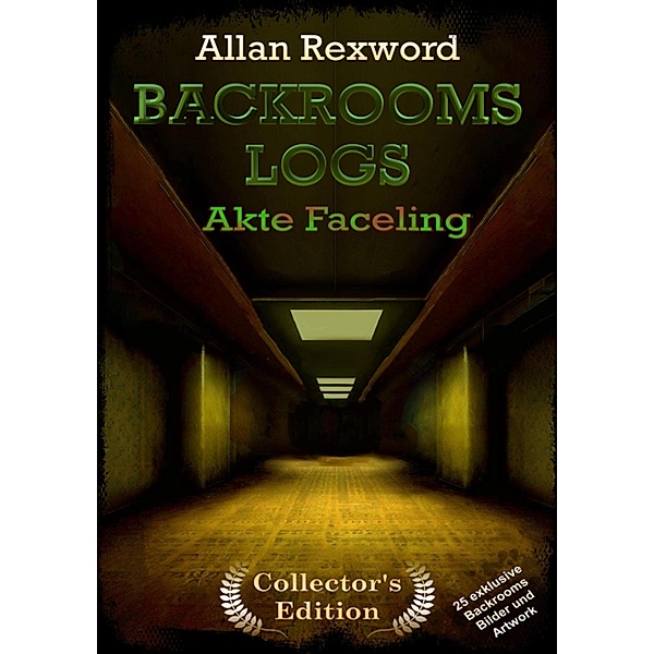 Backrooms Logs: Akte Faceling / Backrooms Logs Bd.1, Allan Rexword