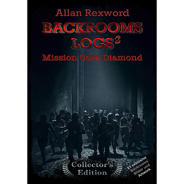 Backrooms Logs²:  Mission Core-Diamond / Backrooms Logs Bd.2, Allan Rexword