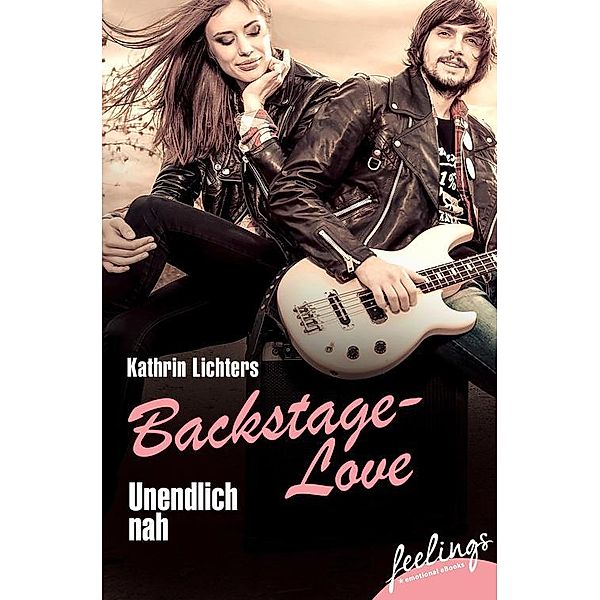 Backstage-Love Band 1: Unendlich nah, Kathrin Lichters