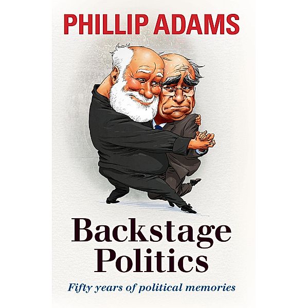 Backstage Politics, Phillip Adams
